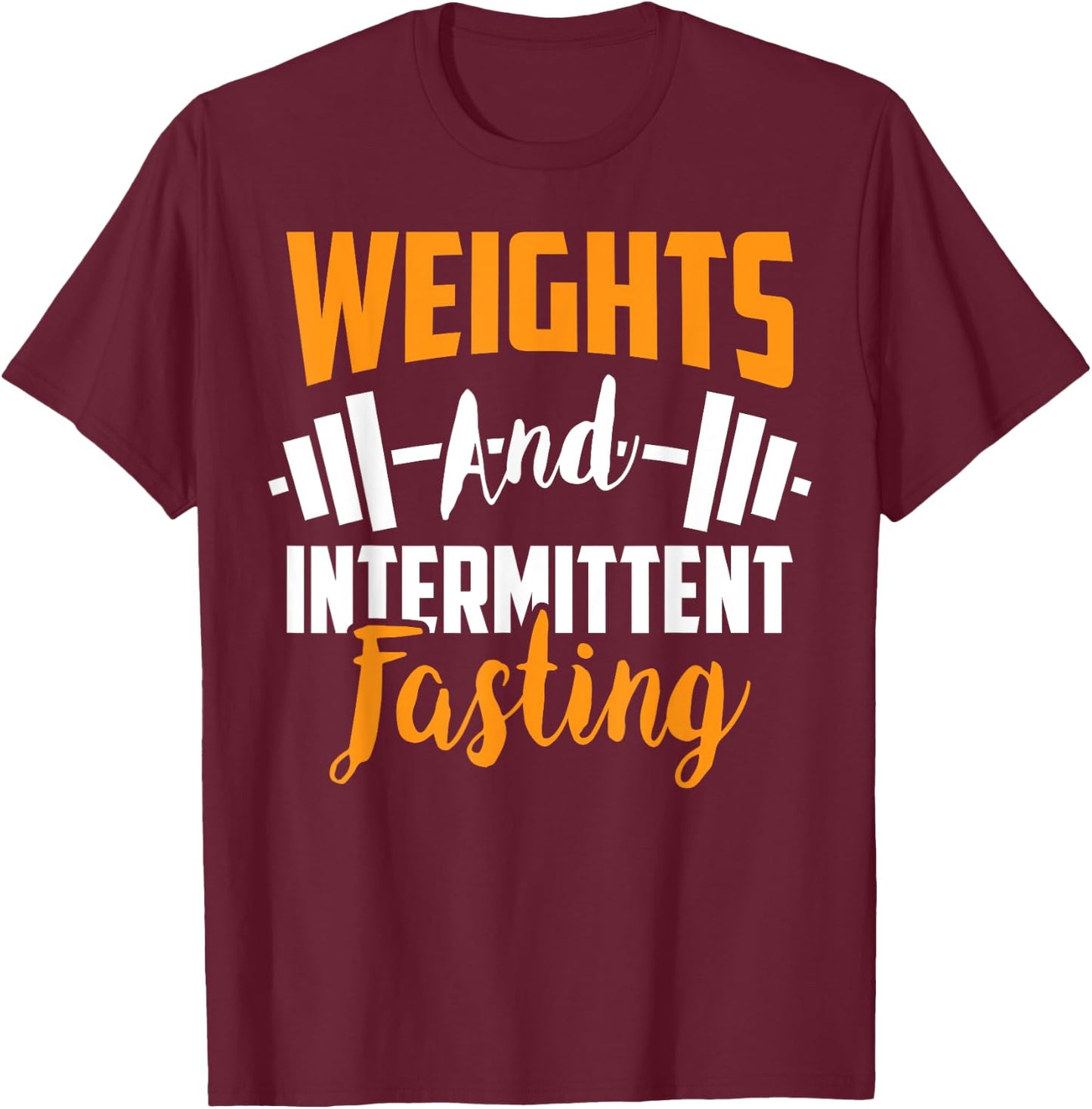 Weights And Intermittent Fasting Health Diet T-Shirt - T-Shirt | Maroon