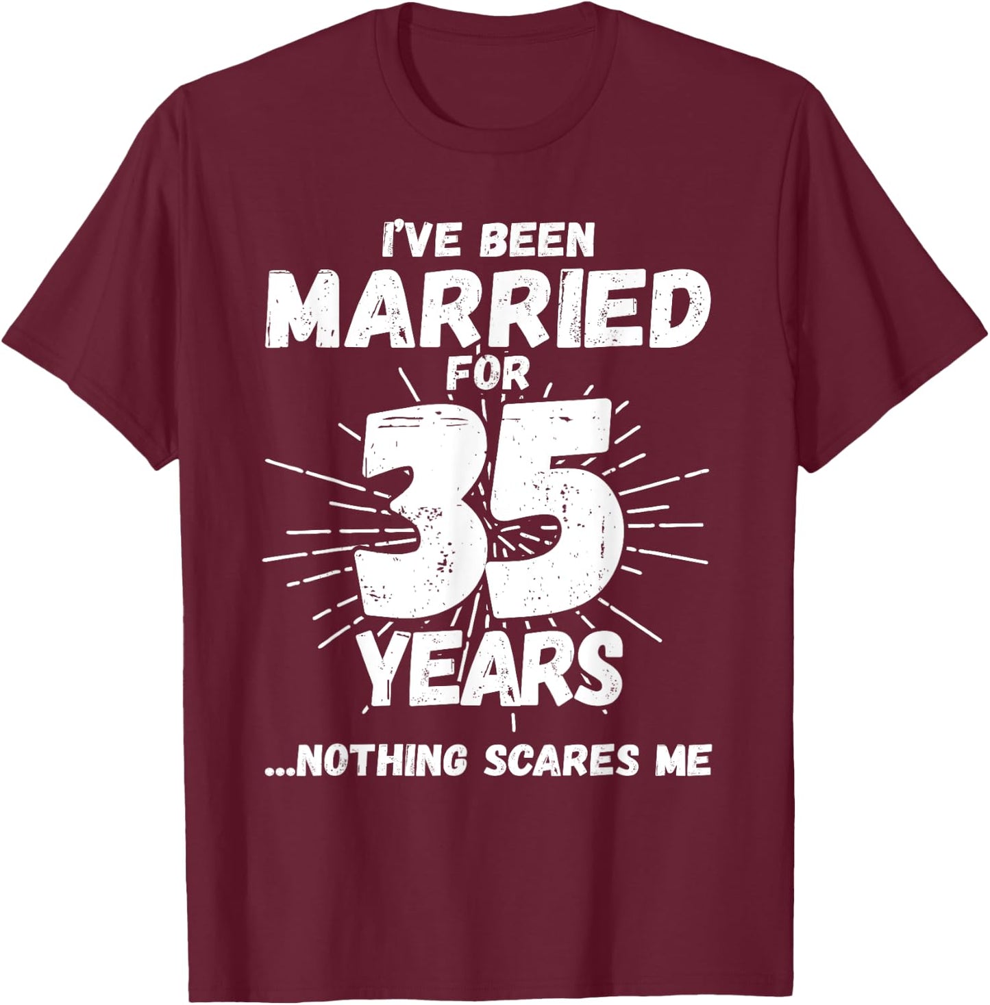 Couples Married 35 Years - Funny 35th Wedding Anniversary T-Shirt - T-Shirt | Maroon