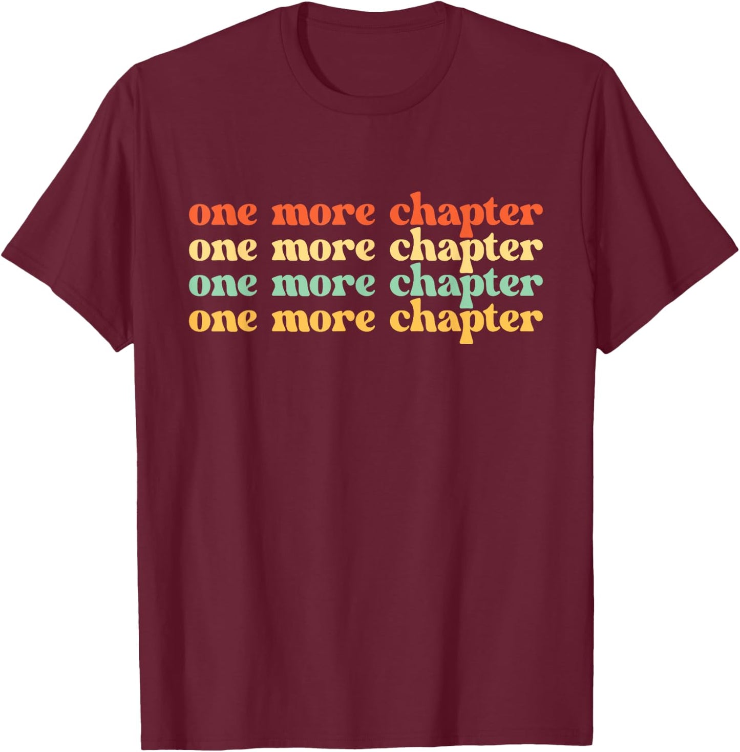 One More Chapter - Book Lover Bookworm Bookish Librarian T-Shirt - T-Shirt | Maroon