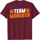 Basketball Team Manager Sport Bball Game Player T-Shirt - T-Shirt | Maroon