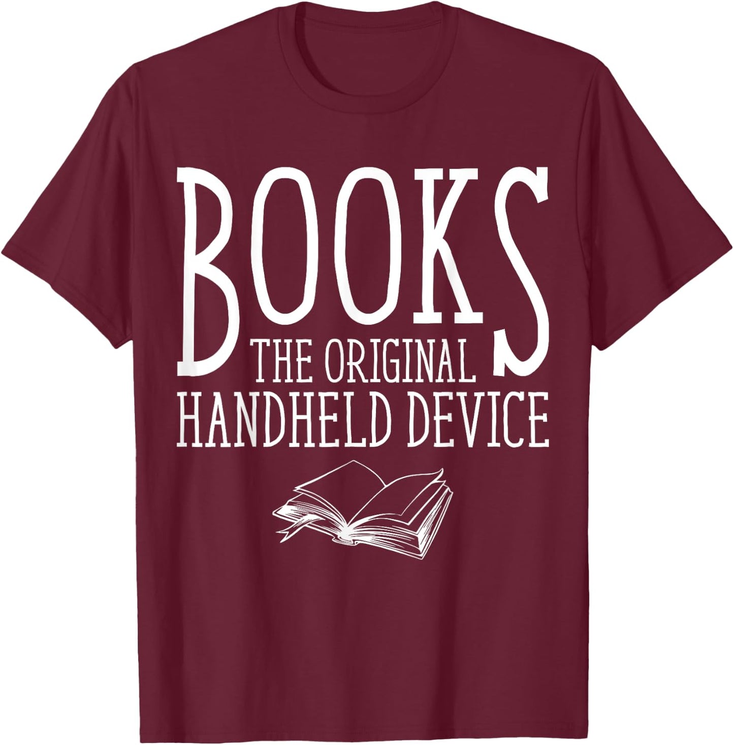 Books The Original Handheld Device Funny Reading Book Lover T-Shirt - T-Shirt | Maroon