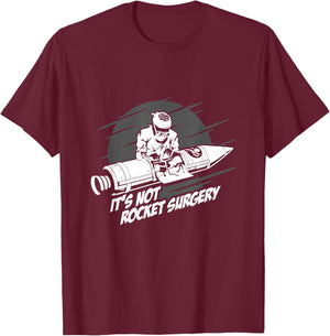 It's Not Rocket Surgery Doctor Medical Surgeon Gift T-Shirt - T-Shirt | Maroon