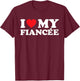 I Love My Fiancée Shirt I Heart My Fiancée T-Shirt - T-Shirt | Maroon
