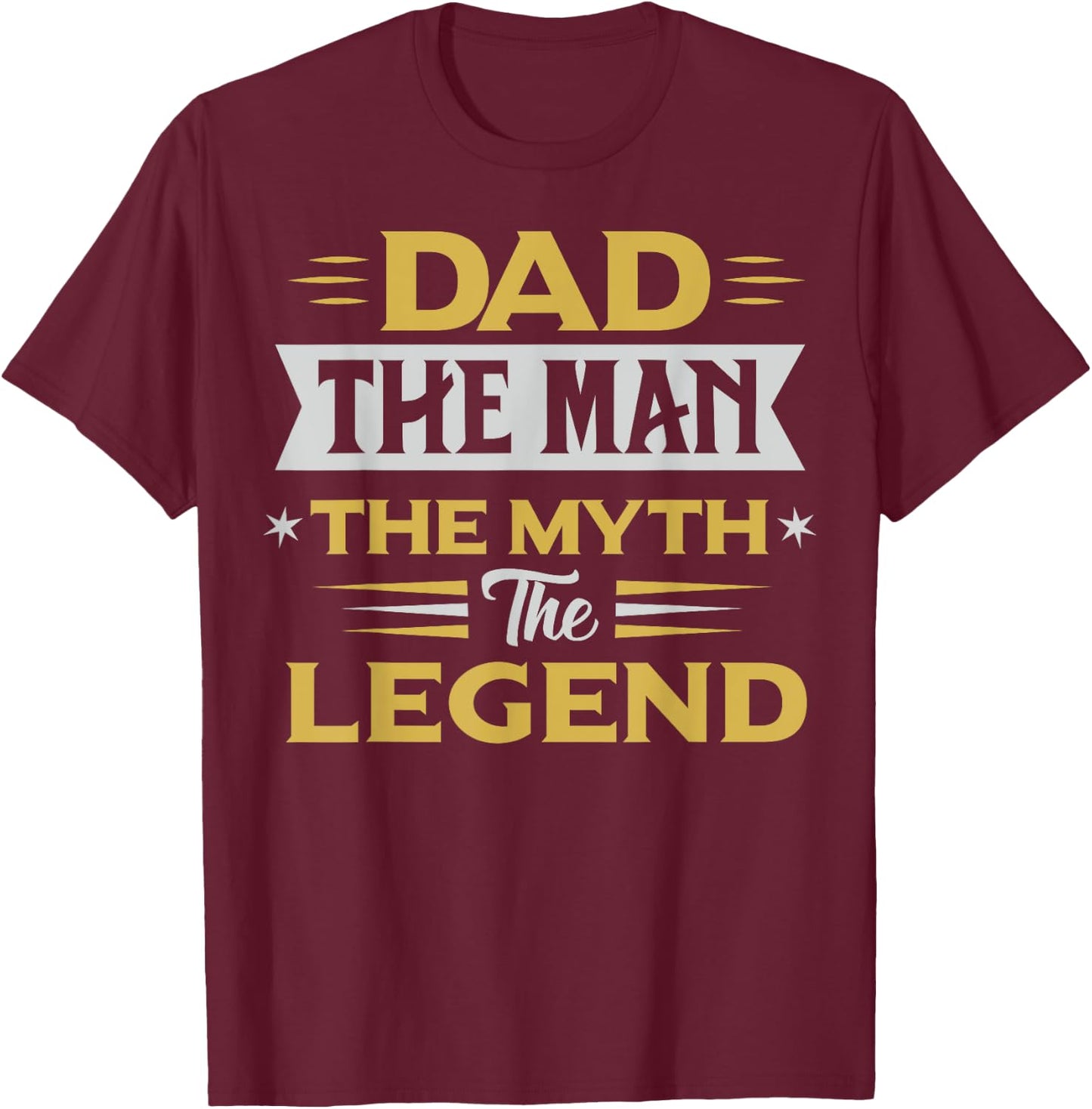 Dad the Men the Myth the Legend Gifts for Lover Fathers Day T-Shirt - T-Shirt | Maroon