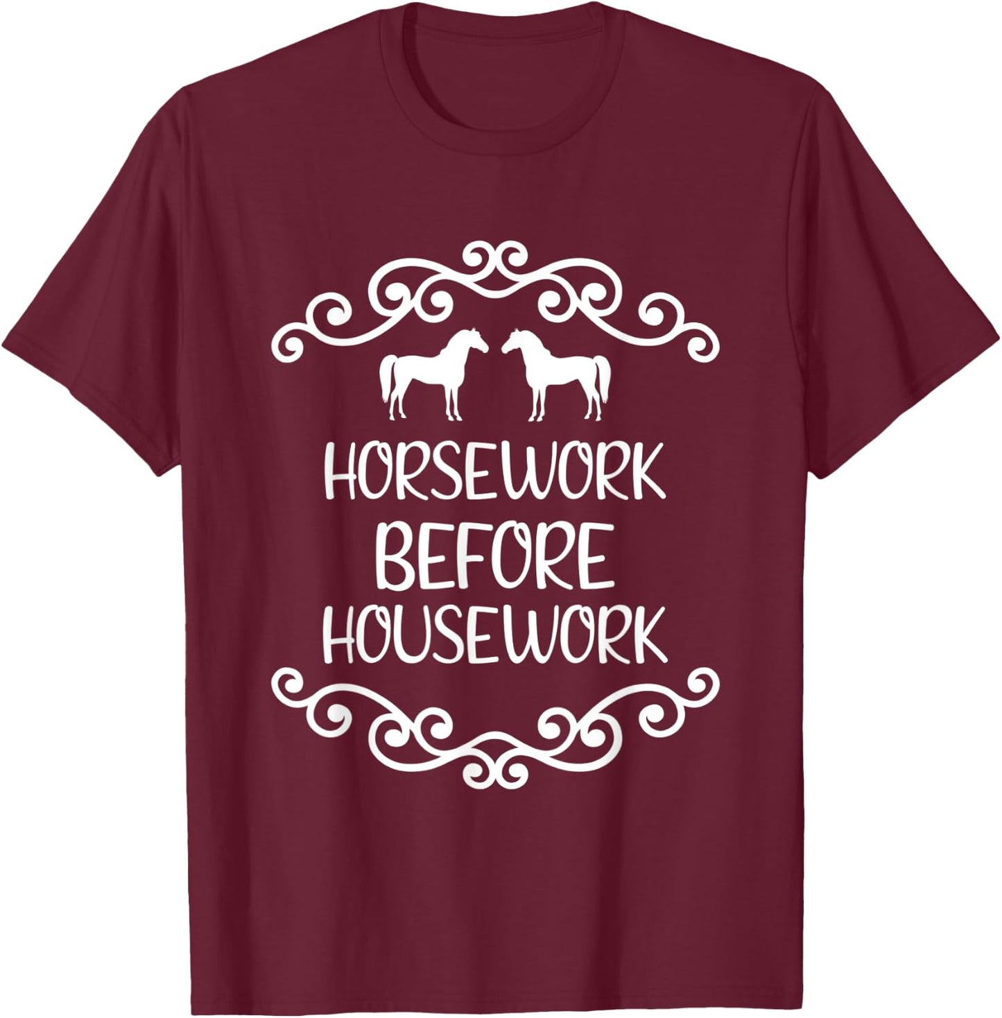 Horsework before housework T-Shirt - T-Shirt | Maroon