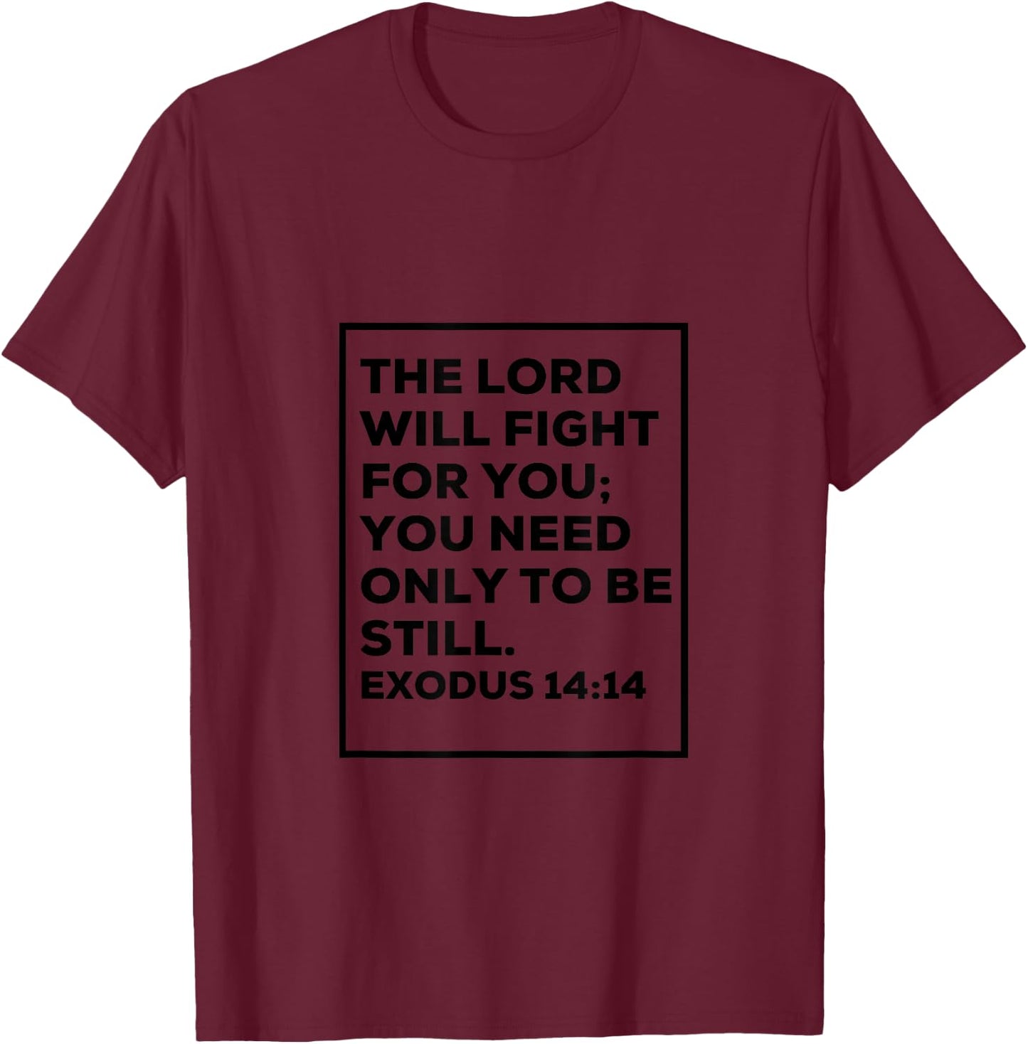 The LORD will fight for you; Exodus 14:14 T-Shirt - T-Shirt | Maroon