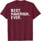BEST. MAVERICK. EVER. Funny Personalized Name Joke Gift T-Shirt - T-Shirt | Maroon