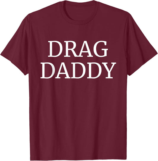 Drag Daddy T-Shirt - T-Shirt | Maroon
