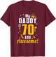 Dad 70th Birthday My Daddy is 70 And Awesome 70th Birthday T-Shirt - T-Shirt | Maroon