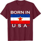 Born in Yugoslavia - Funny Yugoslavia Balkans Gift T-Shirt - T-Shirt | Maroon