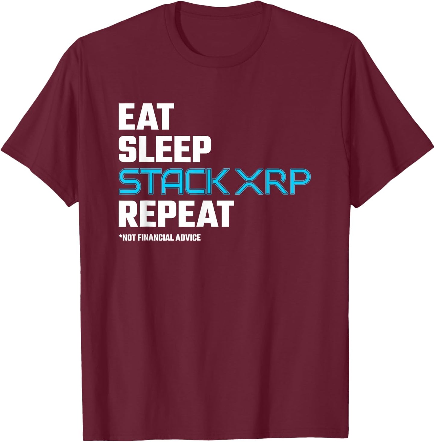 XRP Crypto - Eat Sleep Stack XRP - XRP Cryptocurrency - XRP T-Shirt - T-Shirt | Maroon