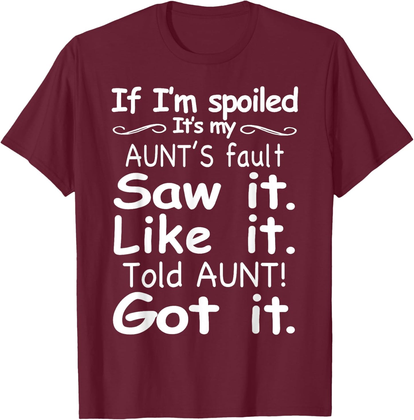If I'm Spoiled It's My Aunt's Fault Funny Nephew and Niece T-Shirt - T-Shirt | Maroon