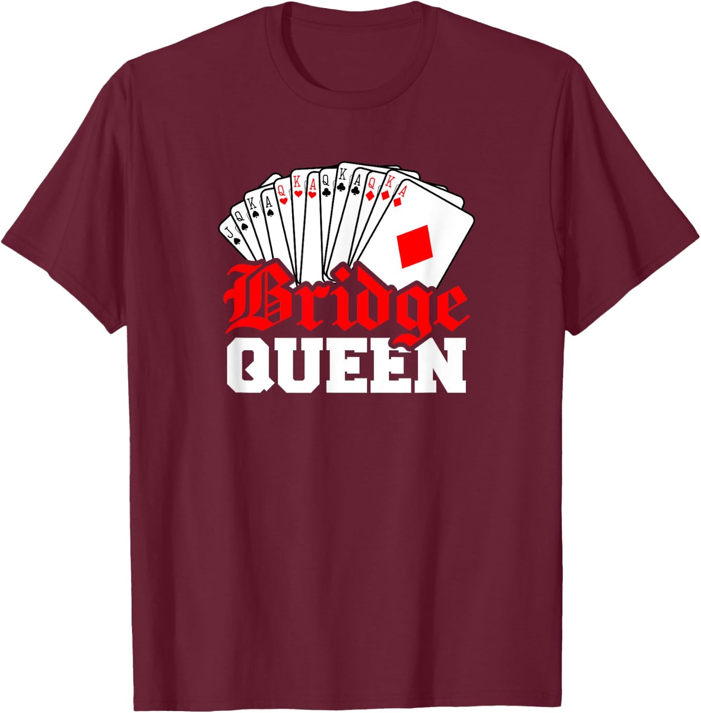 Funny Bridge Card Game Gift Lover Bridge Queen T-Shirt - T-Shirt | Maroon