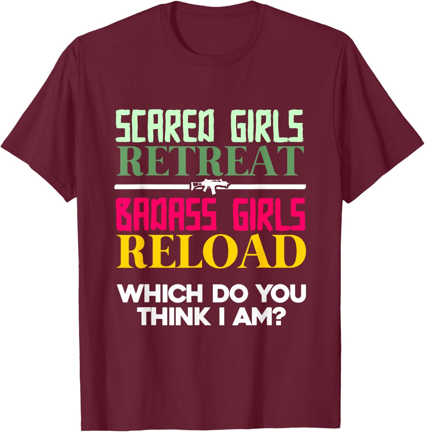 Scared Girls Retreat Badass Girls Reload | Female Gun Owner T-Shirt - T-Shirt | Maroon