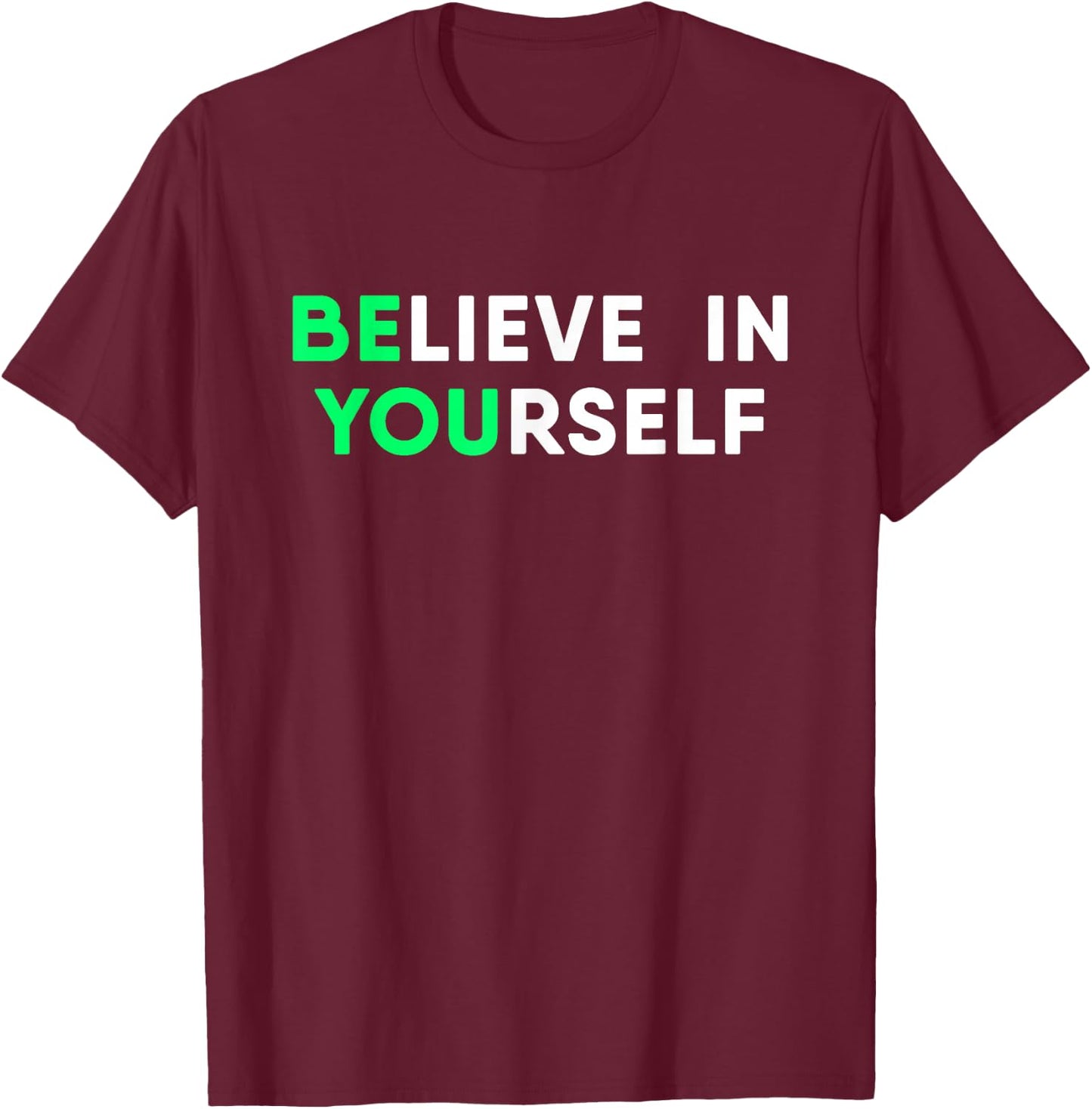 Motivation Quote Believe in Yourself Inspirational T-Shirt - T-Shirt | Maroon