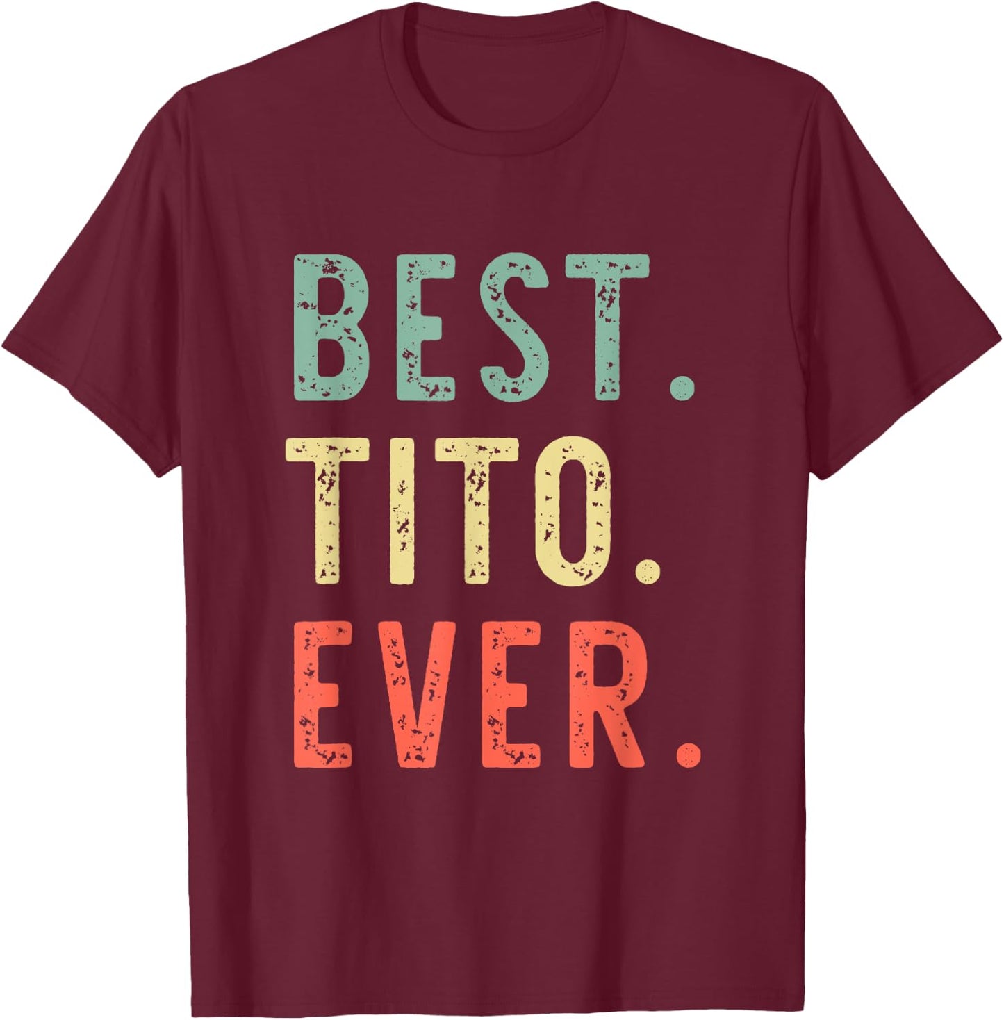 Best Tito Ever Family Cool Funny Vintage T-Shirt - T-Shirt | Maroon