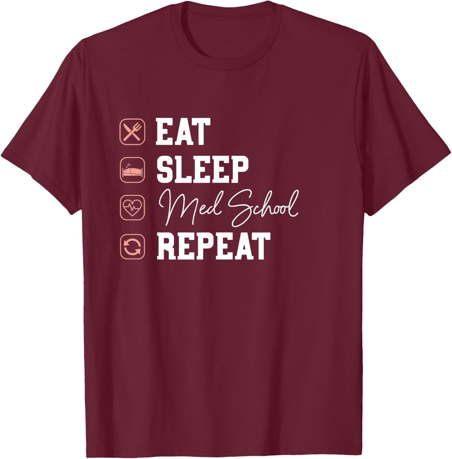 Med School Eat Sleep Repeat - Future Doctor Med Student Gift T-Shirt - T-Shirt | Maroon