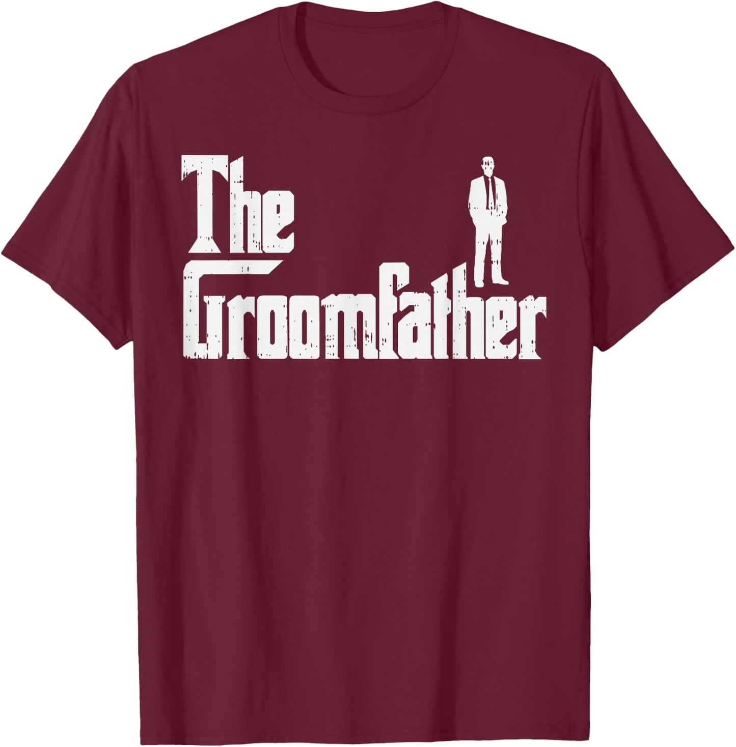 Groom Father Funny Wedding Party Rehearsal Dinner Dad Gift T-Shirt - T-Shirt | Maroon
