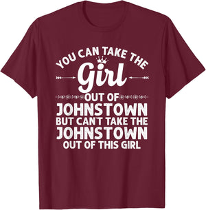 Girl Out Of JOHNSTOWN PA PENNSYLVANIA Gift Funny Home Roots T-Shirt - T-Shirt | Maroon