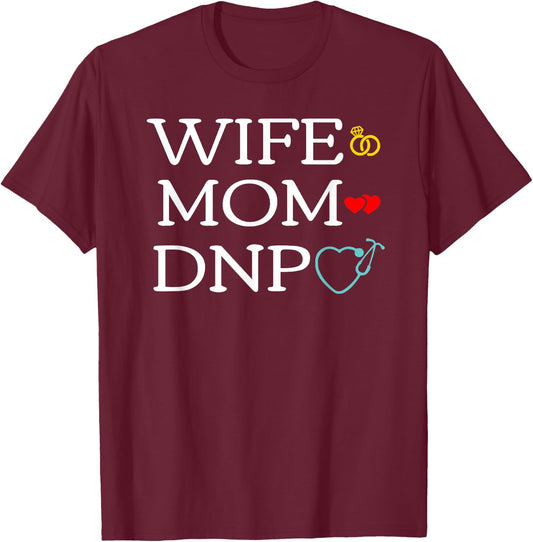 Wife Mom DNP Cute Doctor of Nursing Practice Graduation Gift T-Shirt - T-Shirt | Maroon