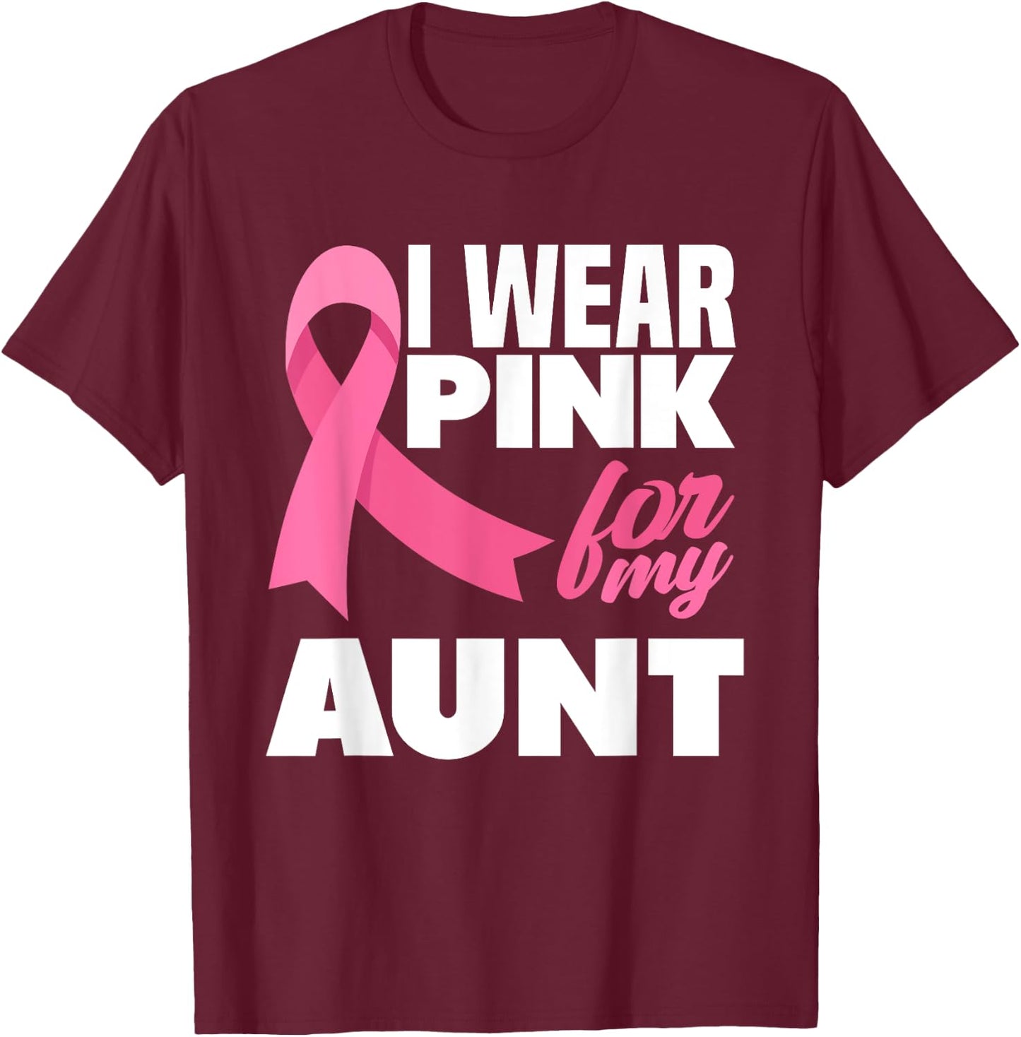 I Wear Pink For My Aunt Auntie Breast Cancer Awareness T-Shirt - T-Shirt | Maroon
