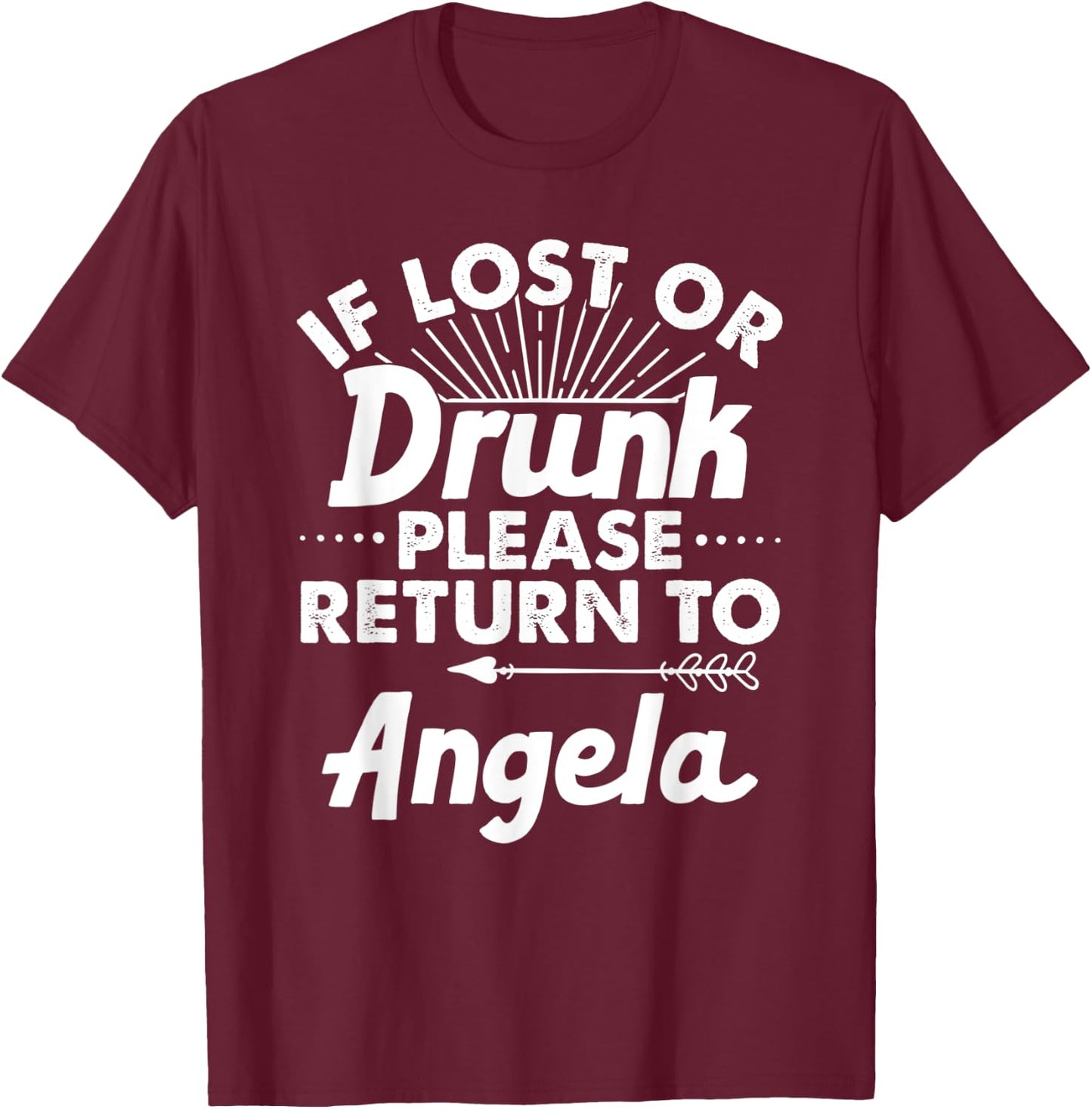 If Lost Or Drunk Please Return To ANGELA Gift Name Women T-Shirt - T-Shirt | Maroon