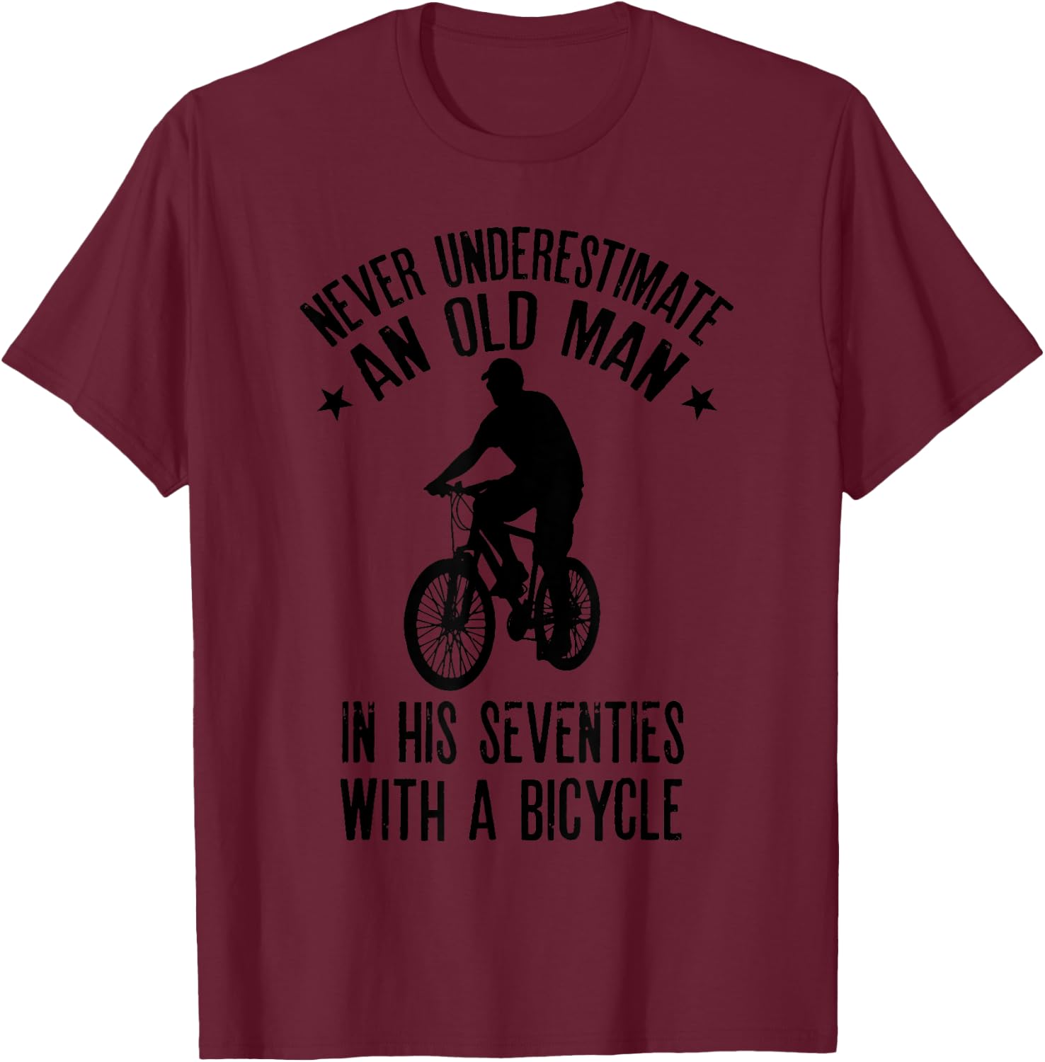Never Underestimate Old Man In His Seventies With A Bicycle T-Shirt - T-Shirt | Maroon