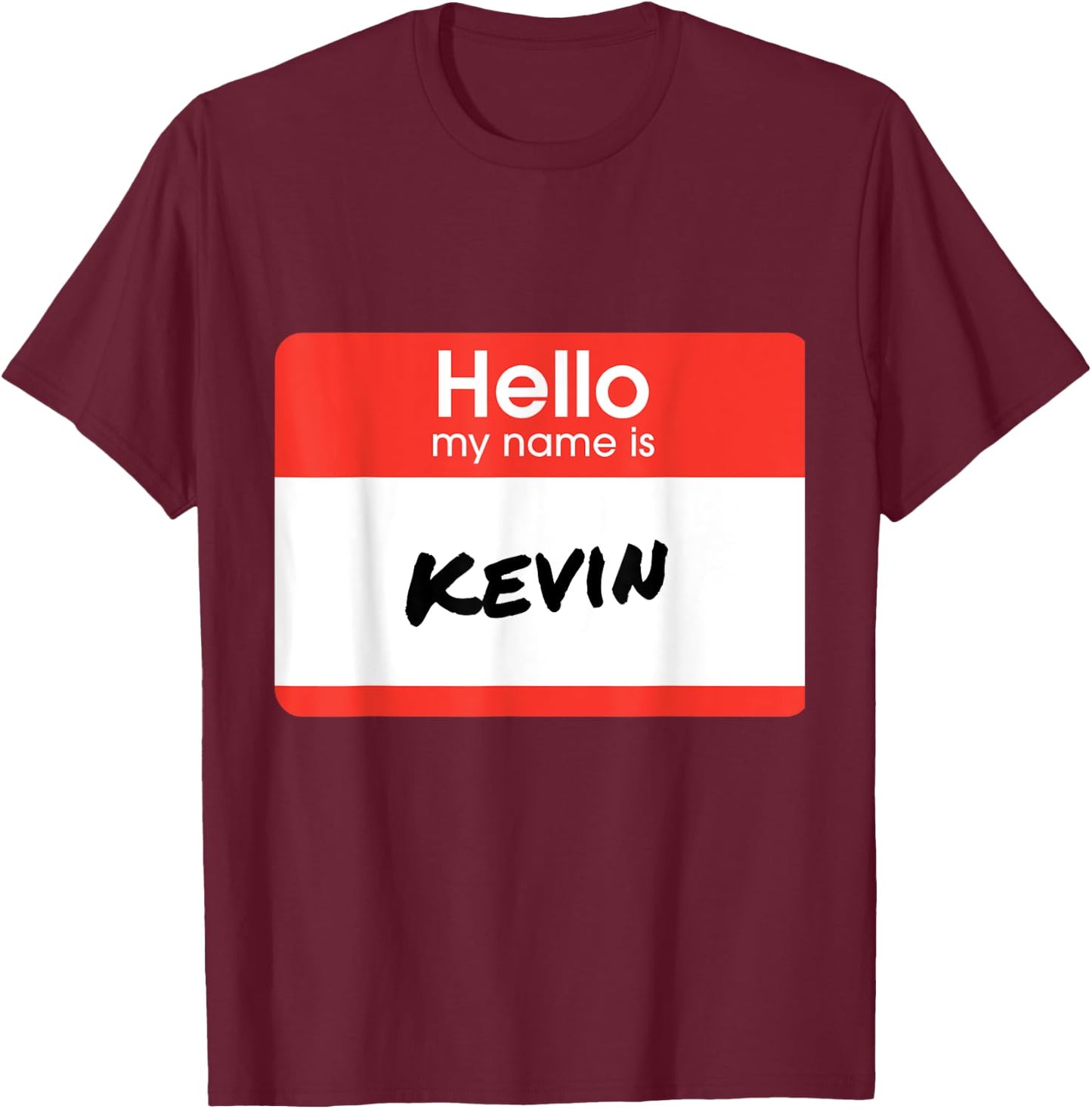 Hello My Name Is Kevin Funny Personalized Gift T-Shirt - T-Shirt | Maroon