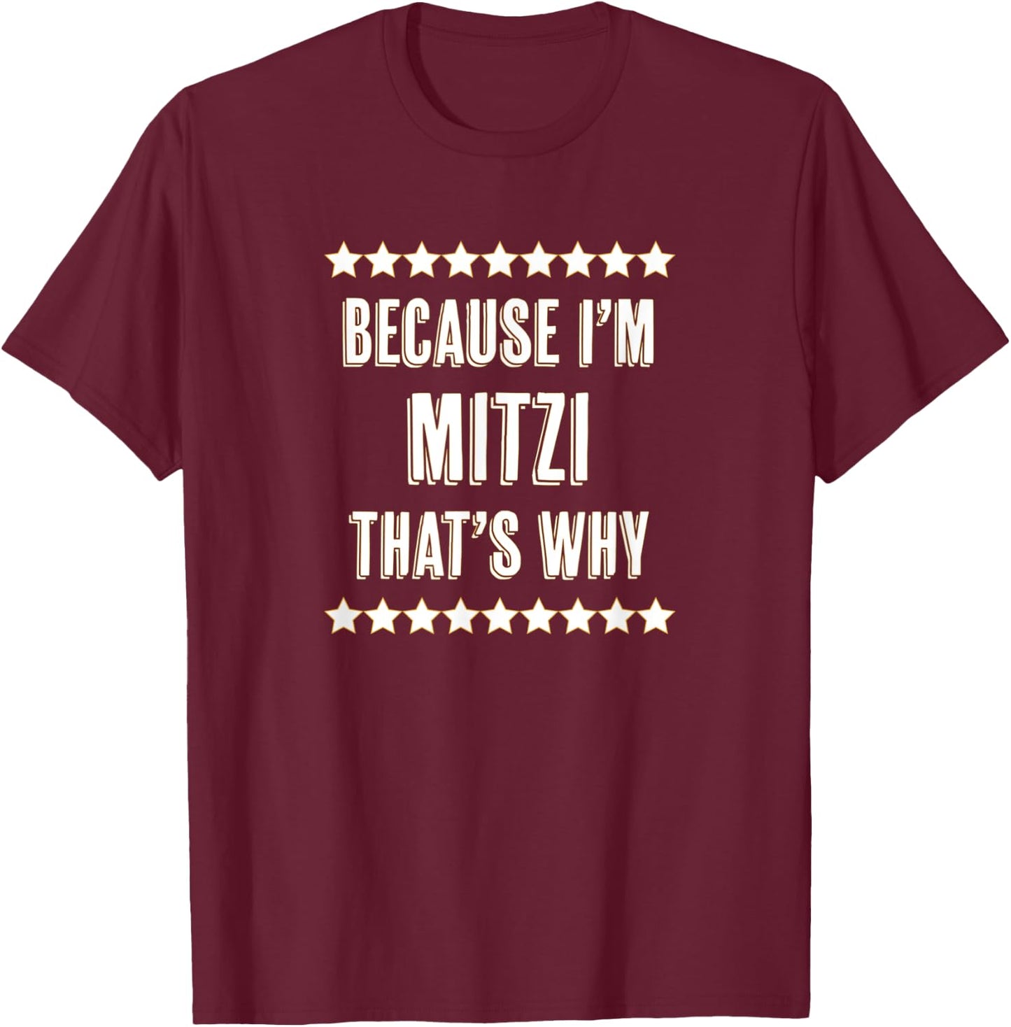 Because I'm - MITZI - That's Why | Funny Cute Name Gift T-Shirt - T-Shirt | Maroon
