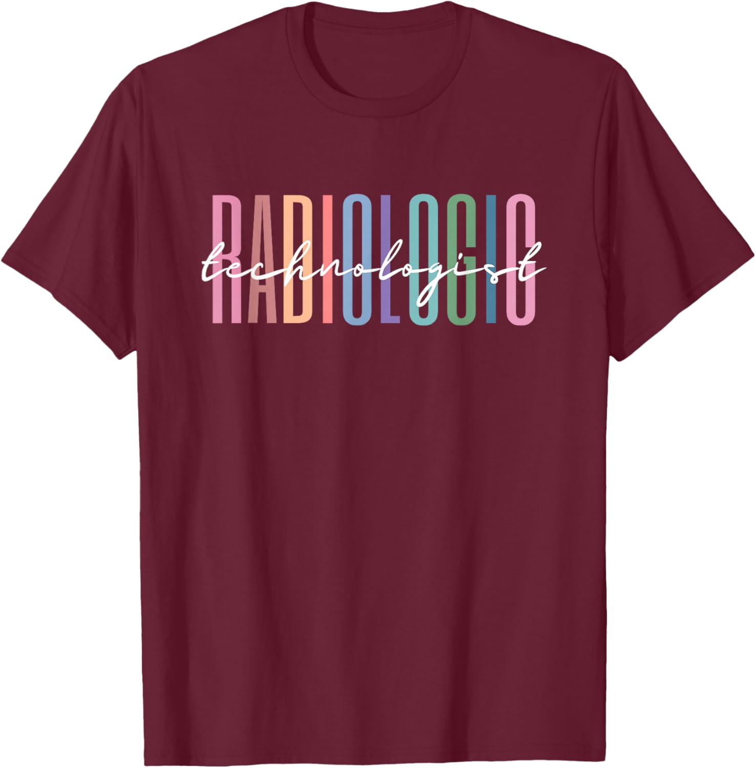Radiologic Technologist Radiology X-Ray Rad Tech T-Shirt - T-Shirt | Maroon