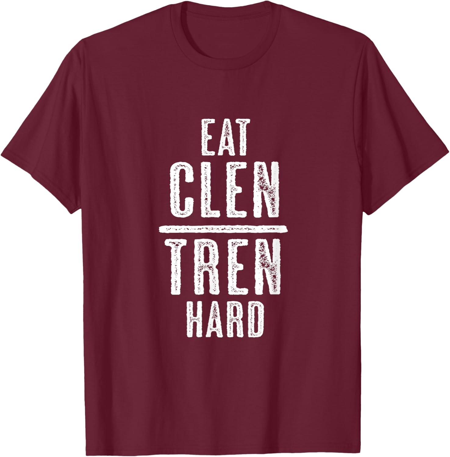 EAT CLEN TREN HARD Bodybuilder Lifter Humour - Graphic T-Shirt - T-Shirt | Maroon
