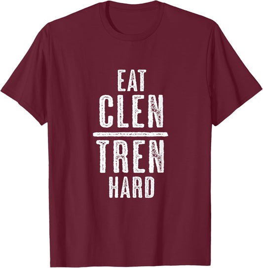 EAT CLEN TREN HARD Bodybuilder Lifter Humour - Graphic T-Shirt - T-Shirt | Maroon