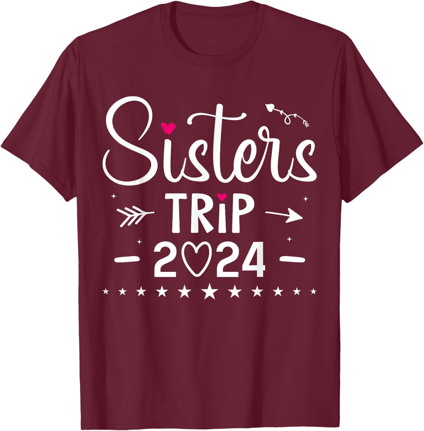 Sisters Trip 2024 Shirt Girls Road Trip 2024 Vacation Lovers T-Shirt - T-Shirt | Maroon