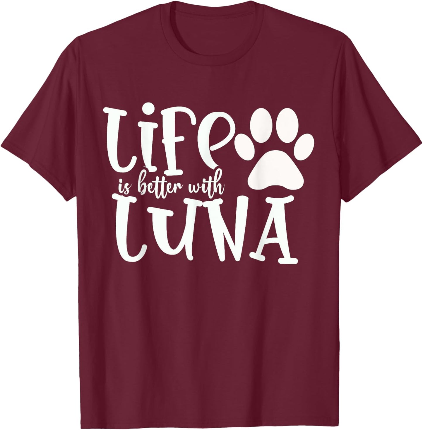 Life Is Better With Luna Pet Dog Owner Christmas Gifts Mom Women Kids T-Shirt - T-Shirt | Maroon