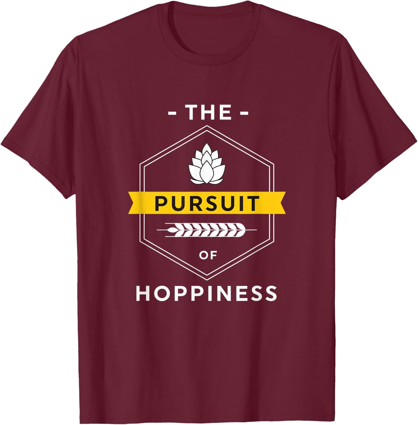 The Pursuit Of Hoppiness - Craft Beer Brewer Home Brewing T-Shirt - T-Shirt | Maroon