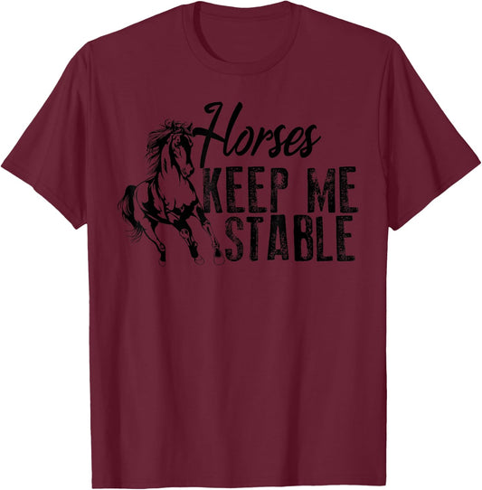 Cool Horses Keep Me Stable | Funny Horseback Riding Gift Fan T-Shirt - T-Shirt | Maroon
