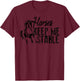 Cool Horses Keep Me Stable | Funny Horseback Riding Gift Fan T-Shirt - T-Shirt | Maroon