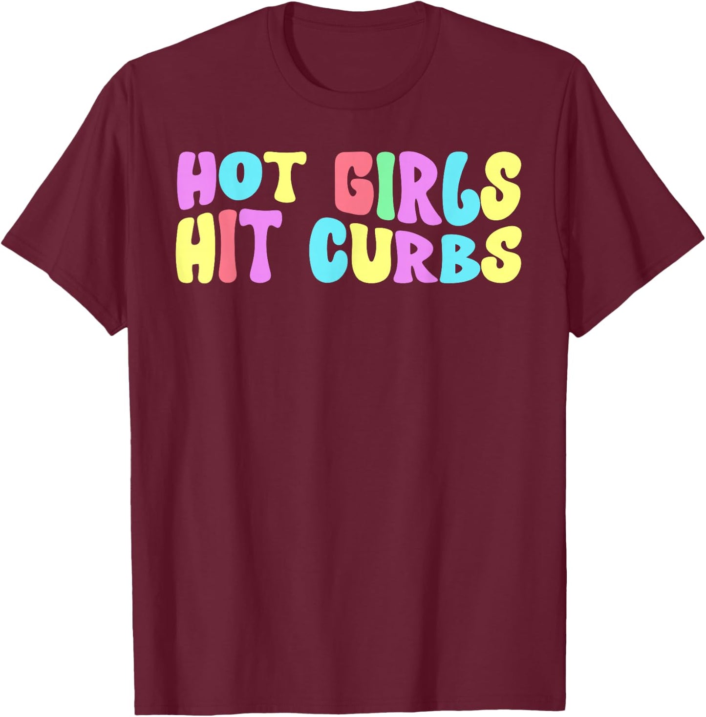 Hot Girls Hit Curbs Female Driver Meme T-Shirt - T-Shirt | Maroon