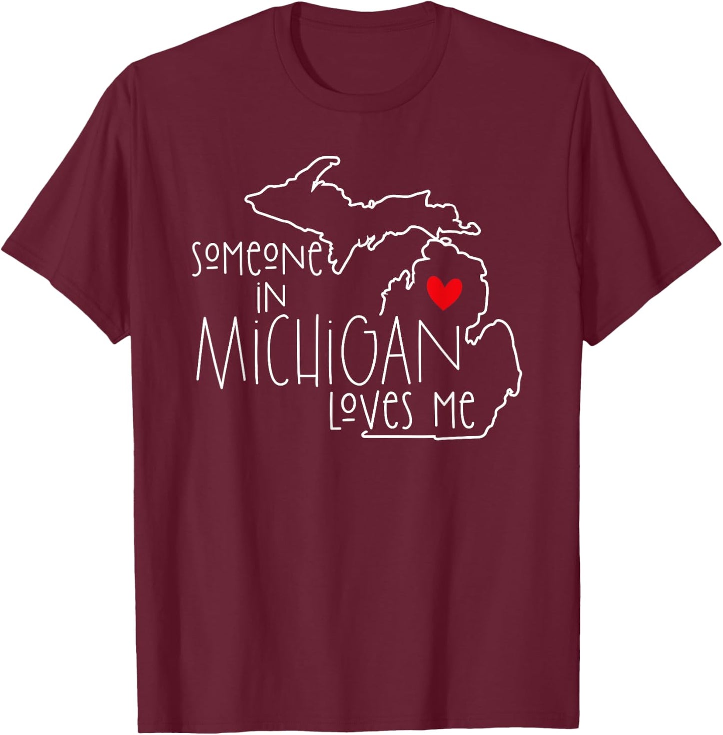 Someone In Michigan Loves Me Funny Valentine's Day T-Shirt - T-Shirt | Maroon