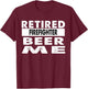 Retired Firefighter Beer Me Retirement Gift T-Shirt - T-Shirt | Maroon