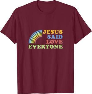 Jesus Said Love Everyone Rainbow T-Shirt - T-Shirt | Maroon