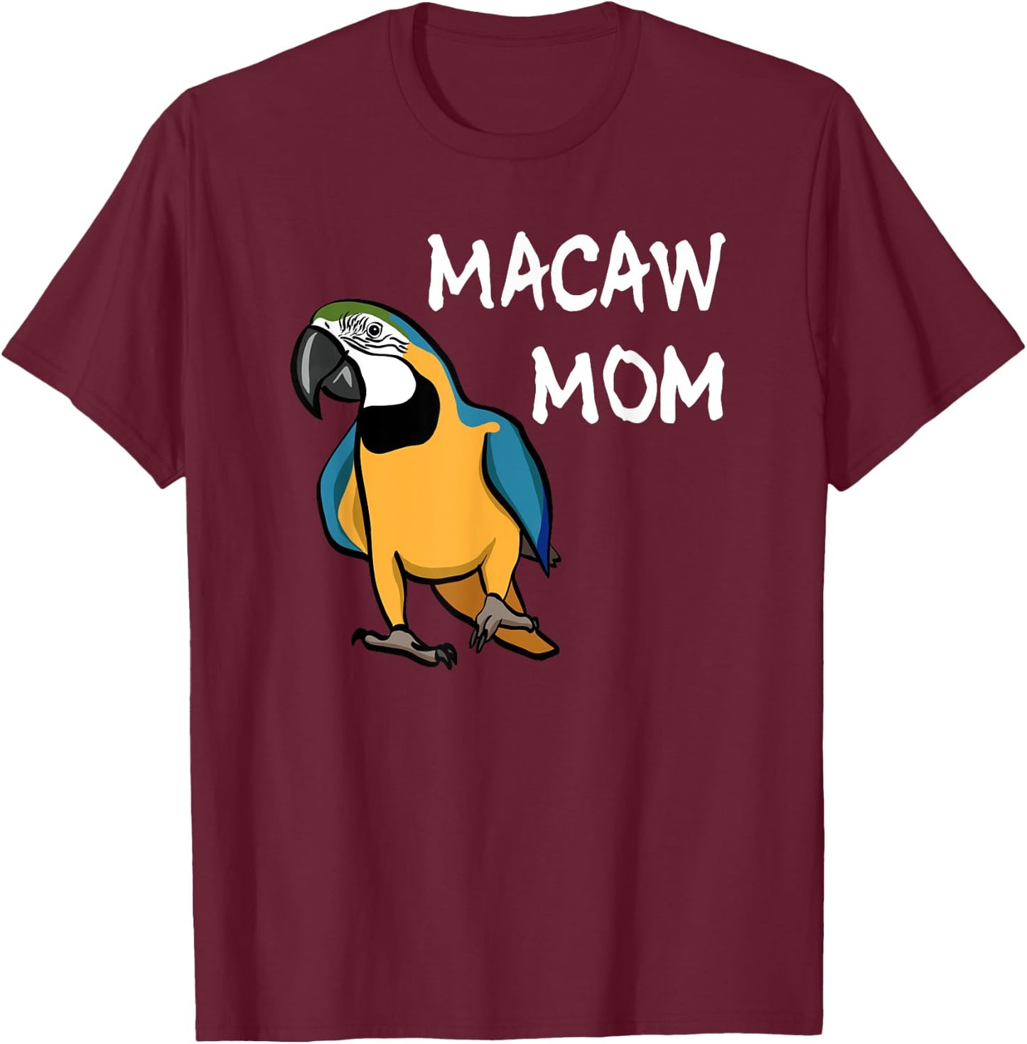 Blue and Yellow Macaw Mom Parrot Mom Bird Lover Cute Parrot T-Shirt - T-Shirt | Maroon