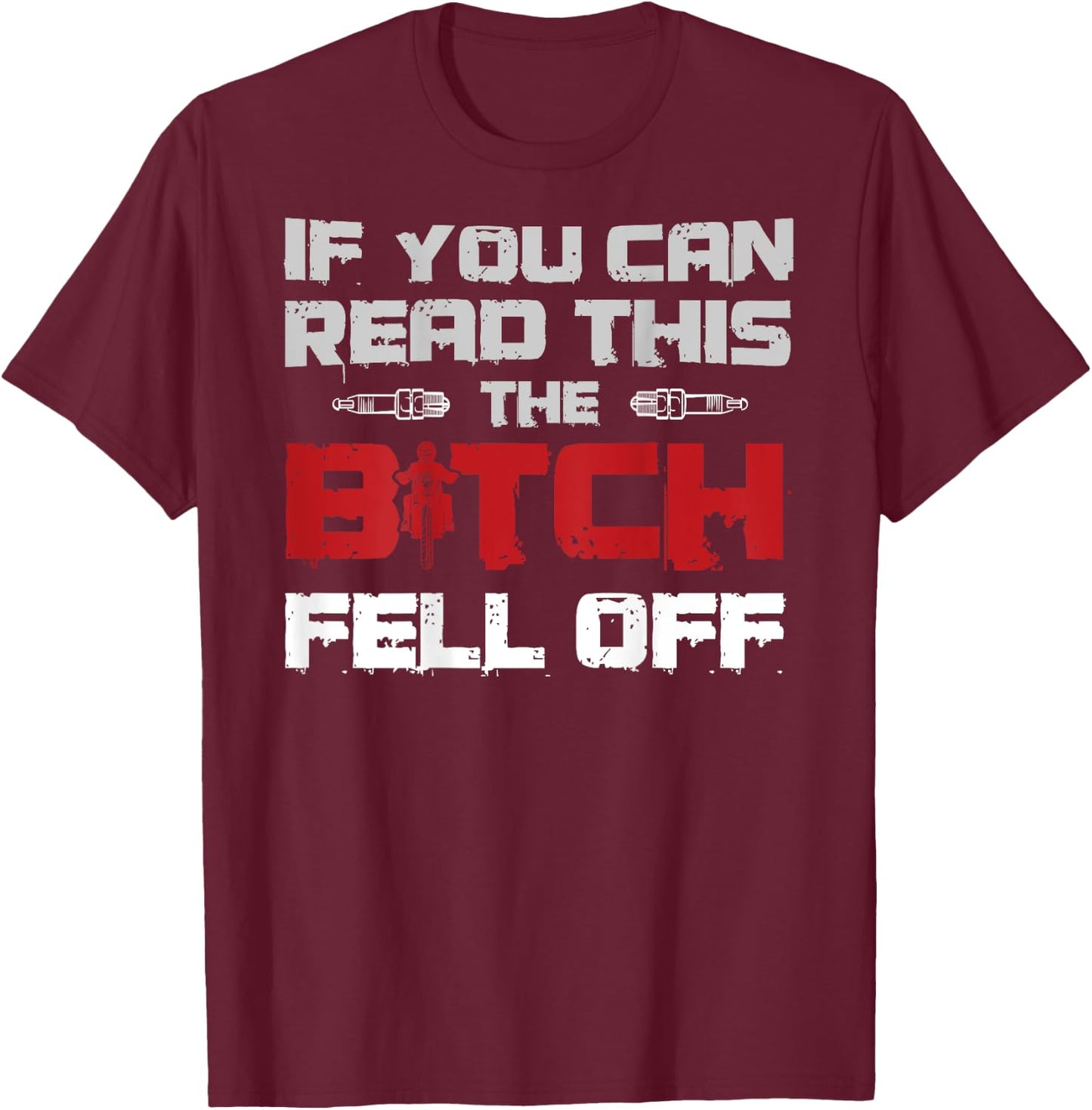 If You Can Read This The Bitch Fell Off Gift A Biker T-Shirt - T-Shirt | Maroon