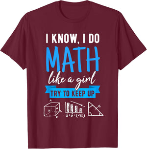 I Know I Do Math Like A Girl, Funny Math Puns for Teachers T-Shirt - T-Shirt | Maroon