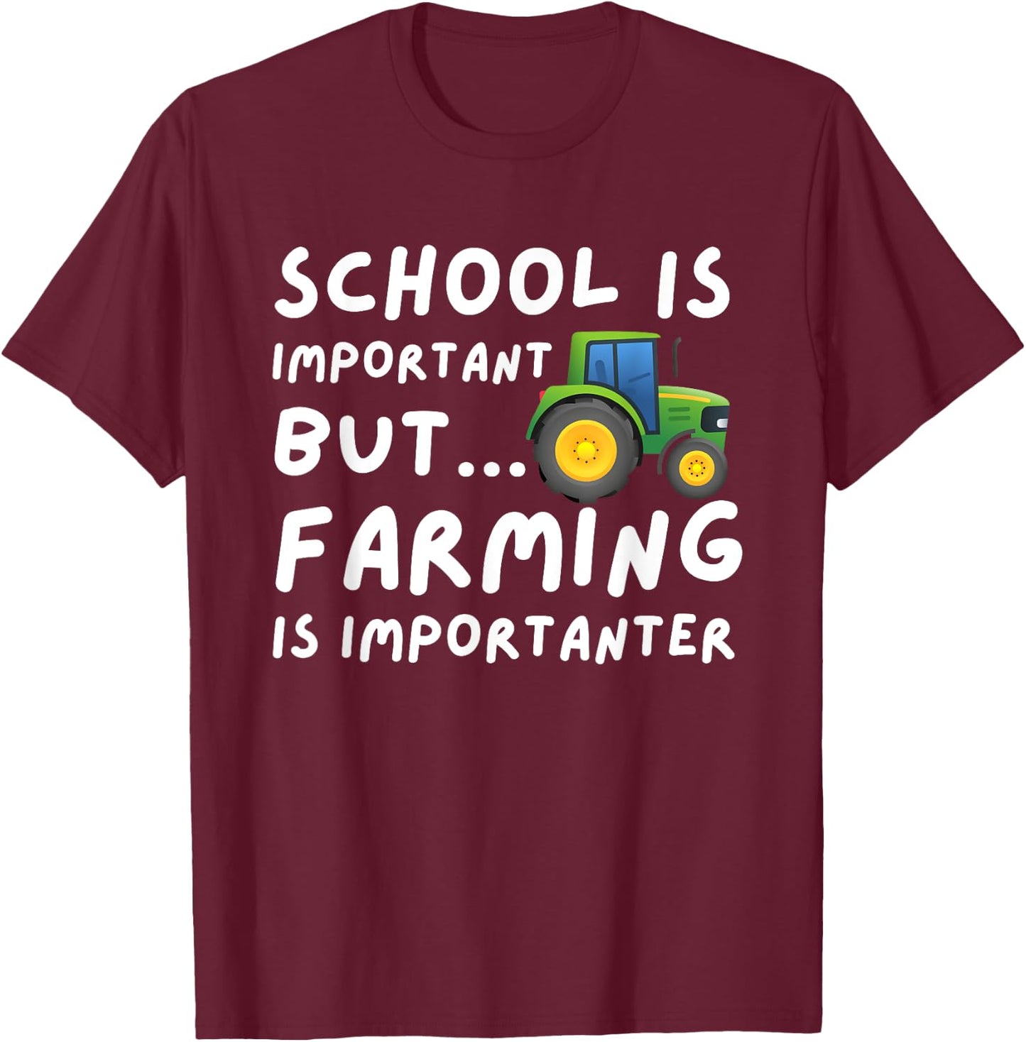 Funny Farming Gifts School Is Important But Farming Is Importanter - Farmer Gift Black Small T-Shirt - T-Shirt | Maroon