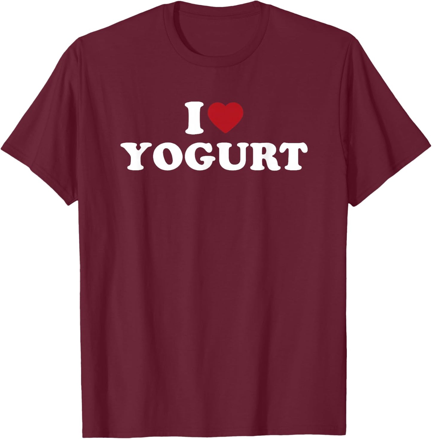 I Love Yogurt, I Heart Yogurt T-Shirt - T-Shirt | Maroon