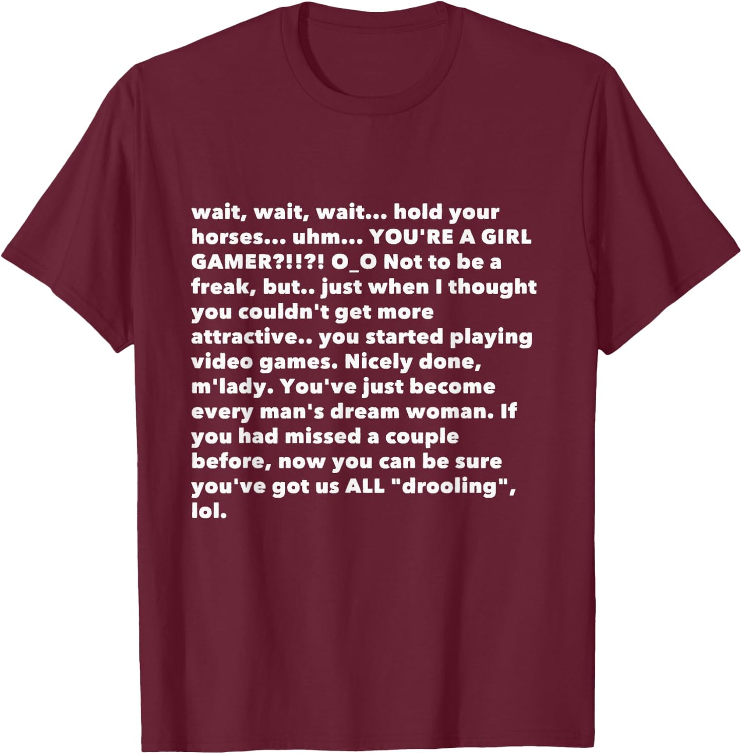 YOU'RE A GIRL GAMER?!!?! Funny Copypasta Meme T-Shirt - T-Shirt | Maroon