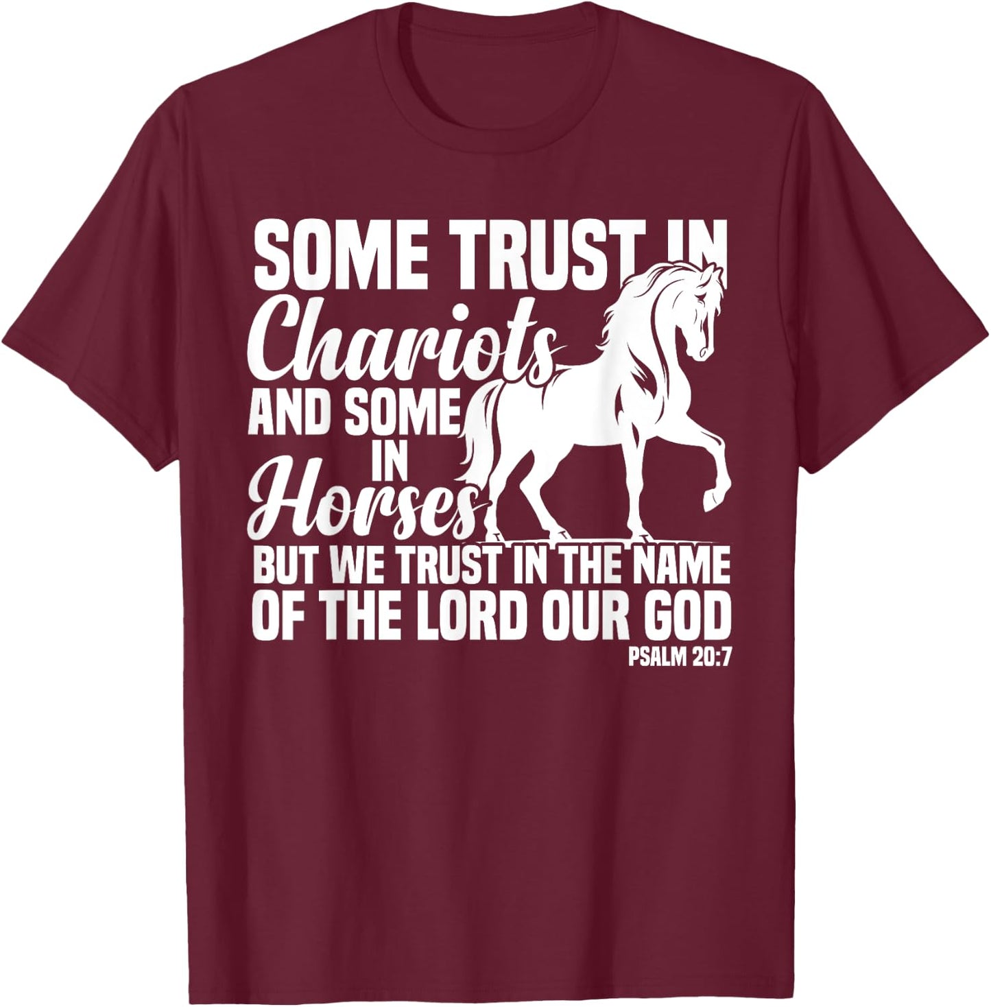Some Trust In Chariots And Some In Horses Christian T-Shirt - T-Shirt | Maroon