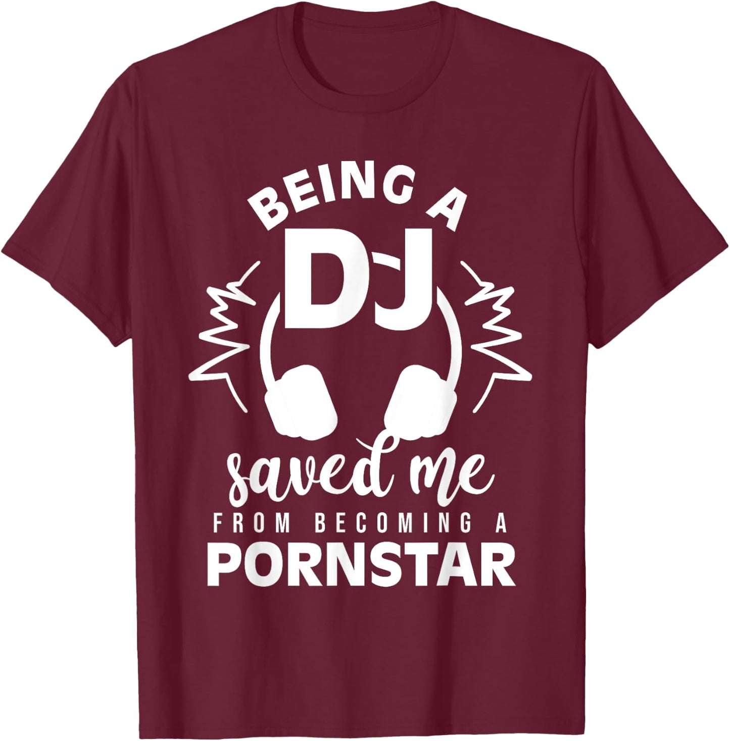 Vintage Being a DJ saved me from becoming a porn star gift T-Shirt - T-Shirt | Maroon