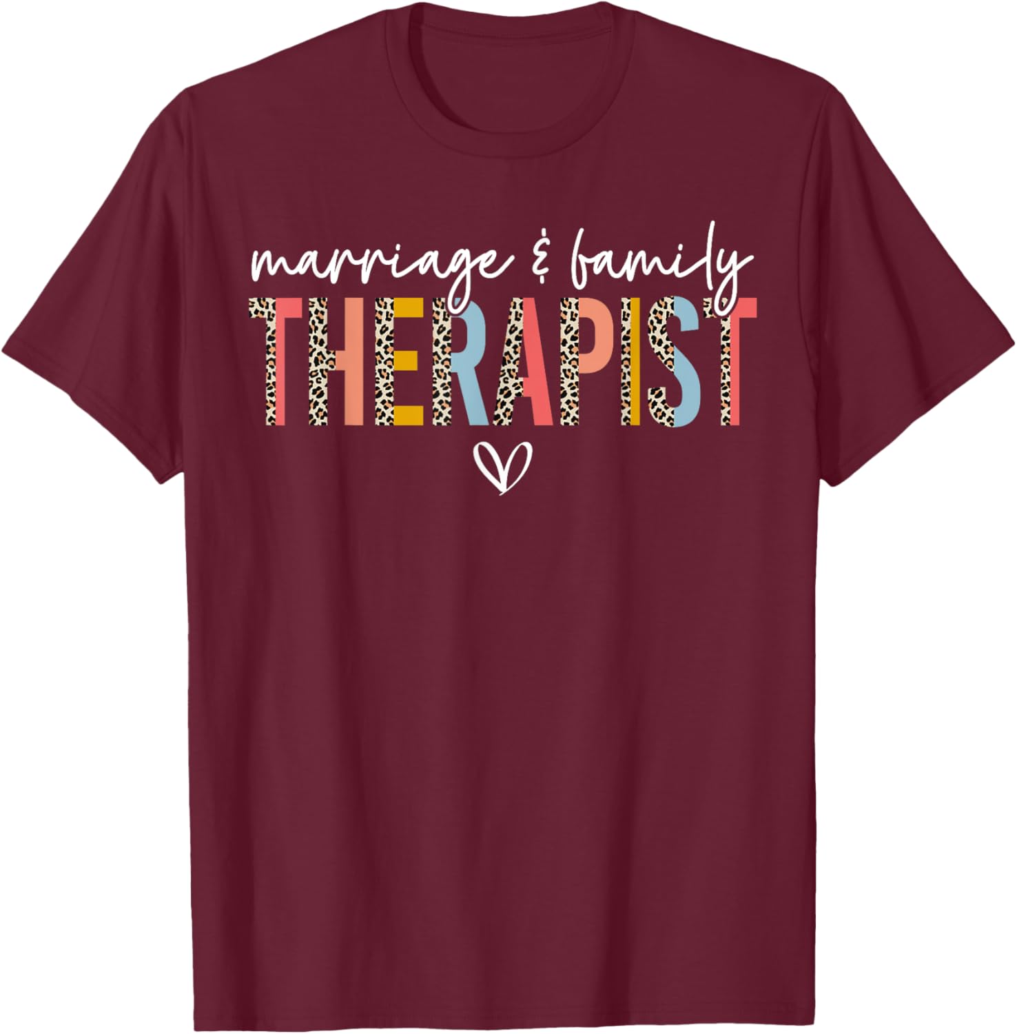 Marriage and Family Therapist Appreciation T-Shirt - T-Shirt | Maroon